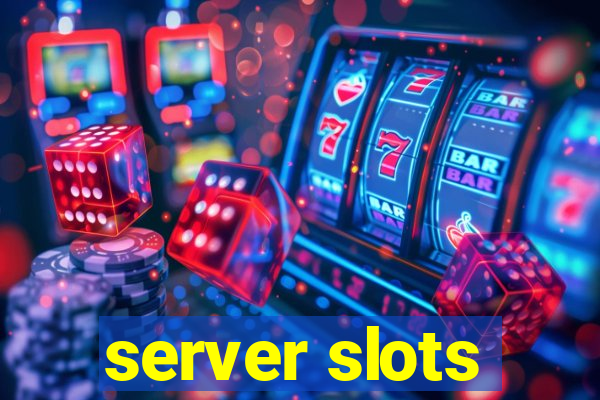 server slots