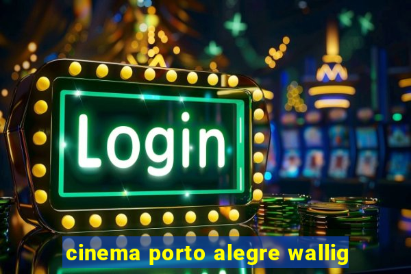 cinema porto alegre wallig