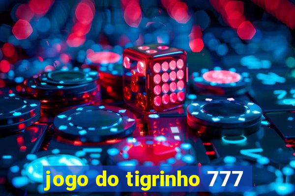 jogo do tigrinho 777