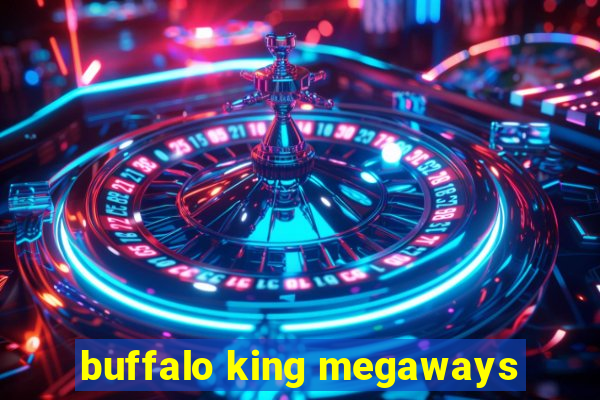 buffalo king megaways