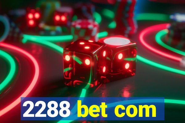 2288 bet com