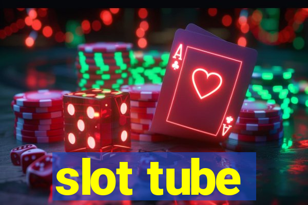 slot tube