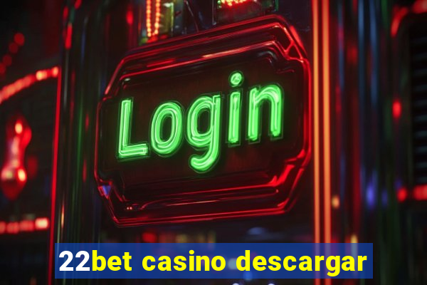 22bet casino descargar