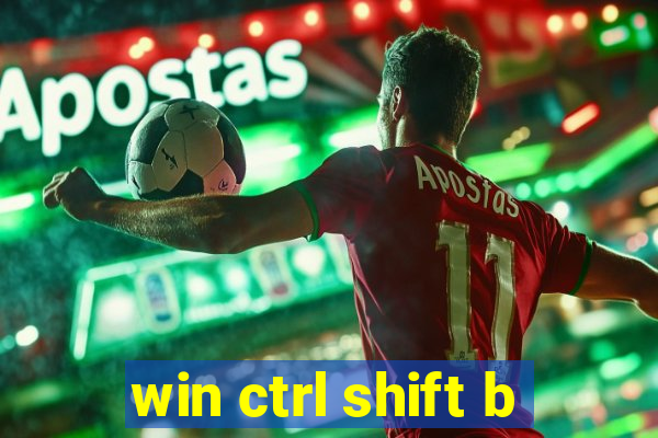 win ctrl shift b