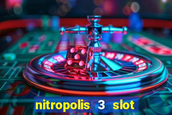 nitropolis 3 slot free play