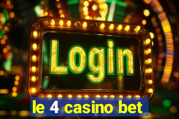 le 4 casino bet