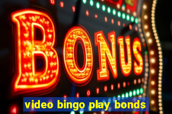 video bingo play bonds