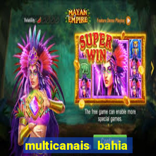 multicanais bahia ao vivo