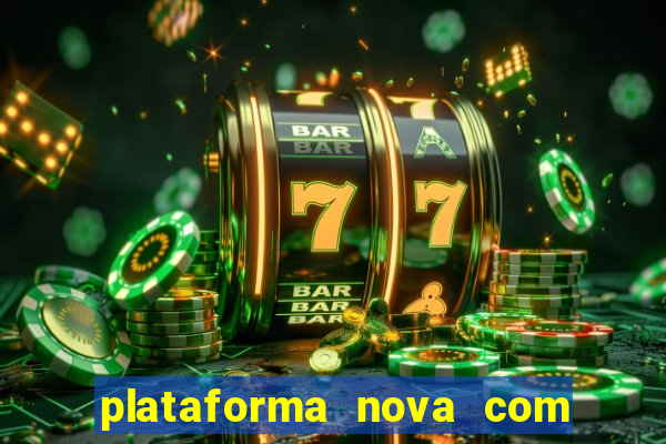 plataforma nova com b?nus de cadastro