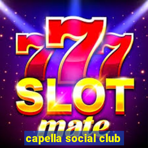 capella social club