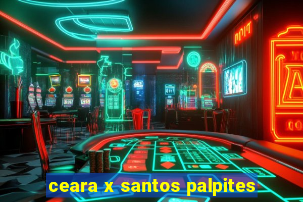 ceara x santos palpites