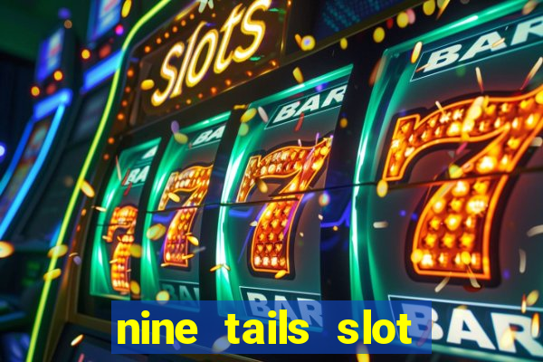 nine tails slot free play