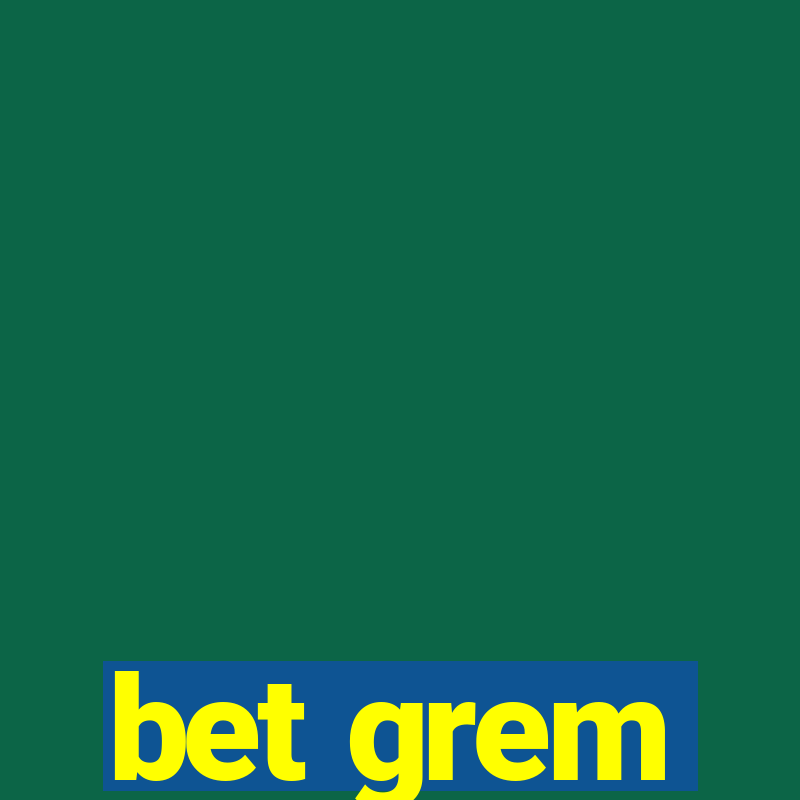 bet grem