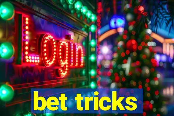 bet tricks