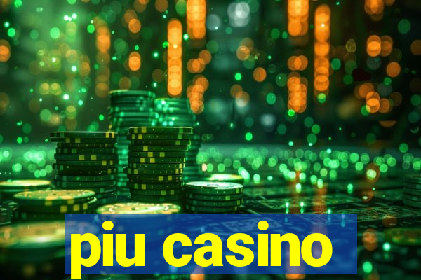 piu casino