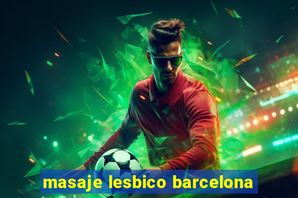 masaje lesbico barcelona