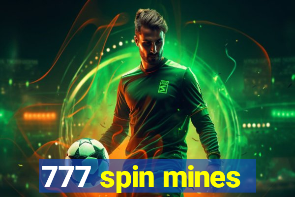 777 spin mines