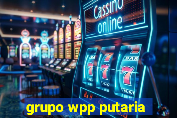 grupo wpp putaria