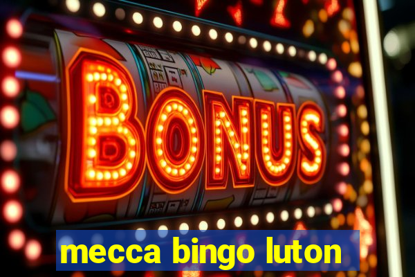 mecca bingo luton