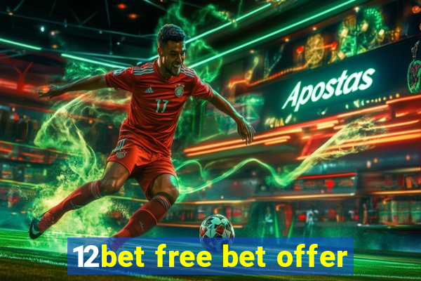 12bet free bet offer