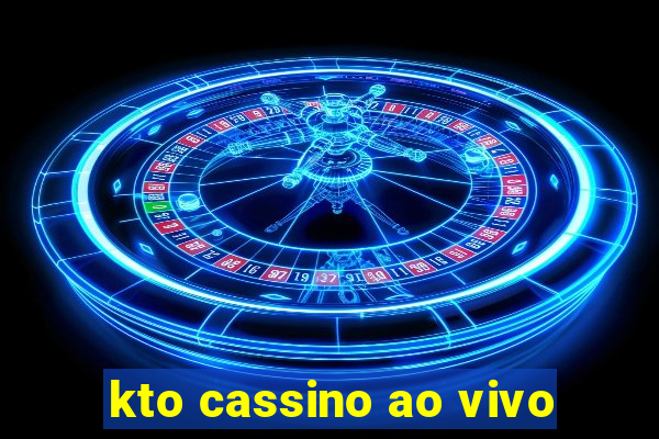 kto cassino ao vivo