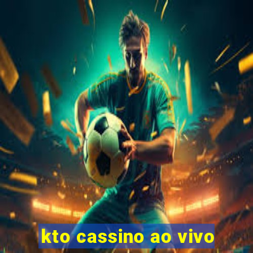 kto cassino ao vivo