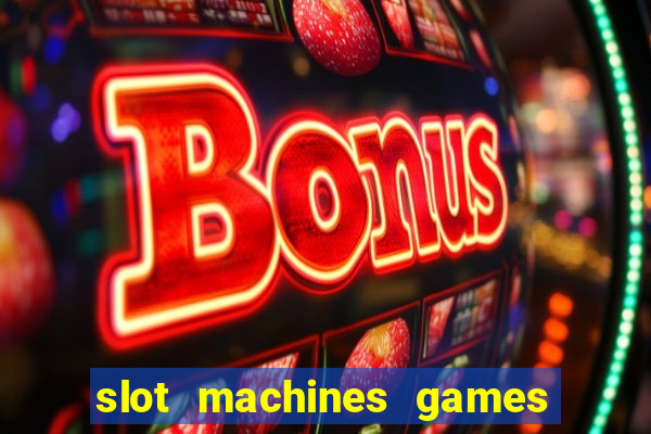 slot machines games for pc