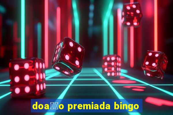 doa莽茫o premiada bingo