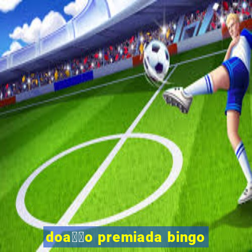 doa莽茫o premiada bingo