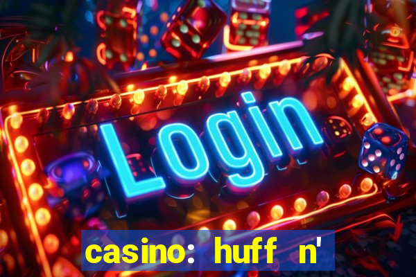 casino: huff n' puff payout