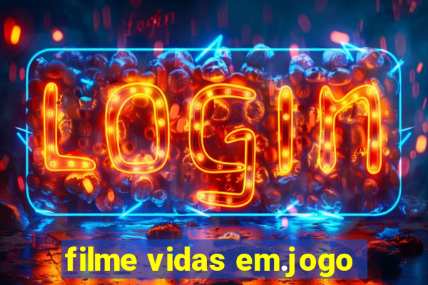 filme vidas em.jogo