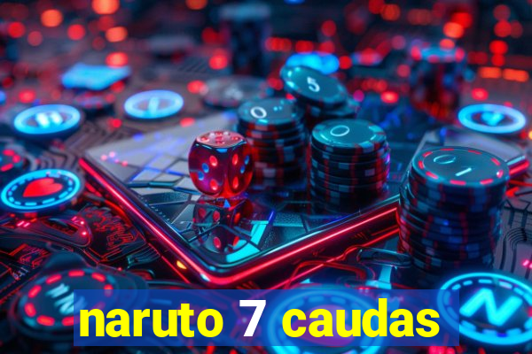 naruto 7 caudas