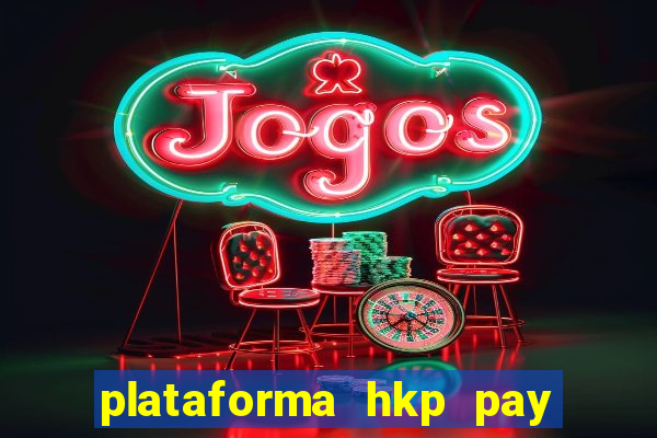 plataforma hkp pay jogos online