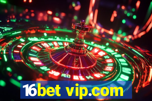 16bet vip.com