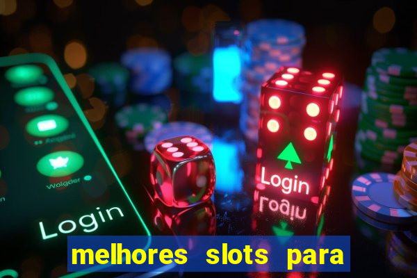 melhores slots para ganhar dinheiro betano