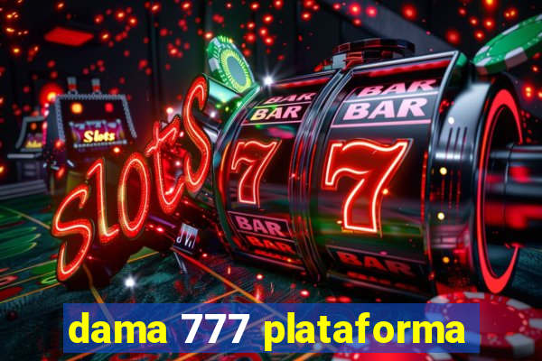 dama 777 plataforma