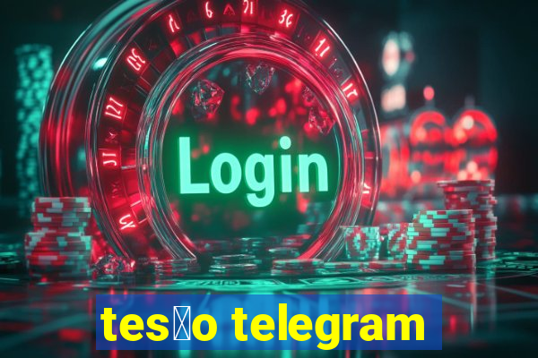 tes茫o telegram