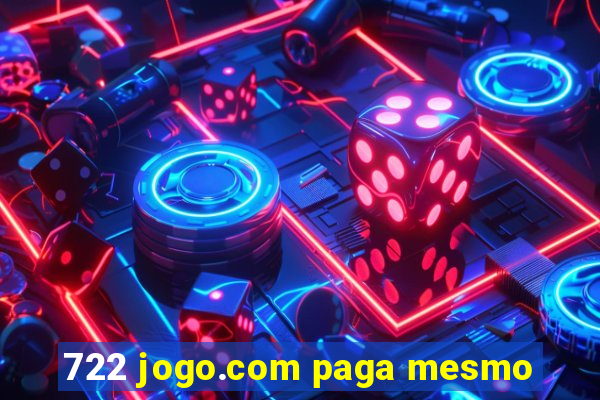 722 jogo.com paga mesmo