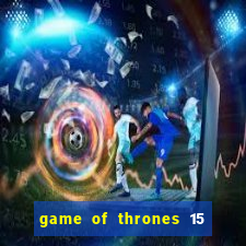 game of thrones 15 lines slot