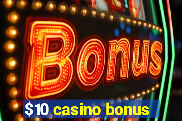 $10 casino bonus