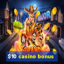 $10 casino bonus