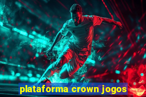 plataforma crown jogos