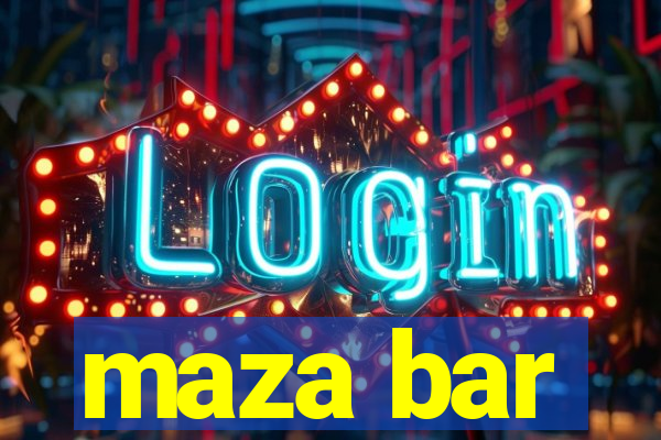 maza bar