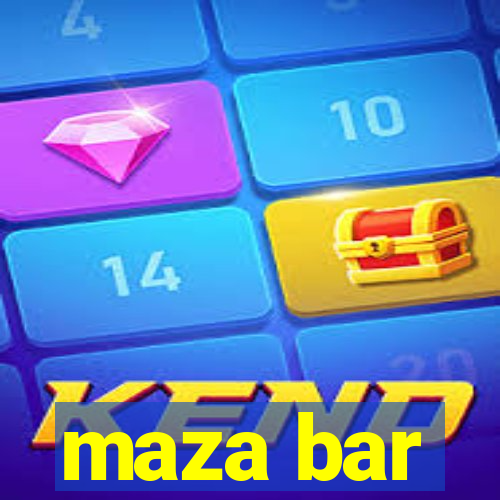 maza bar