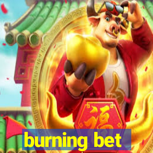 burning bet