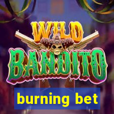 burning bet