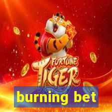 burning bet