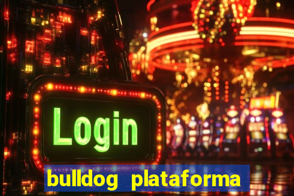 bulldog plataforma de jogos