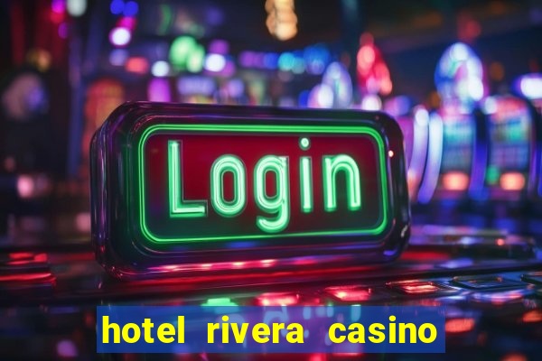 hotel rivera casino e resort