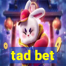 tad bet